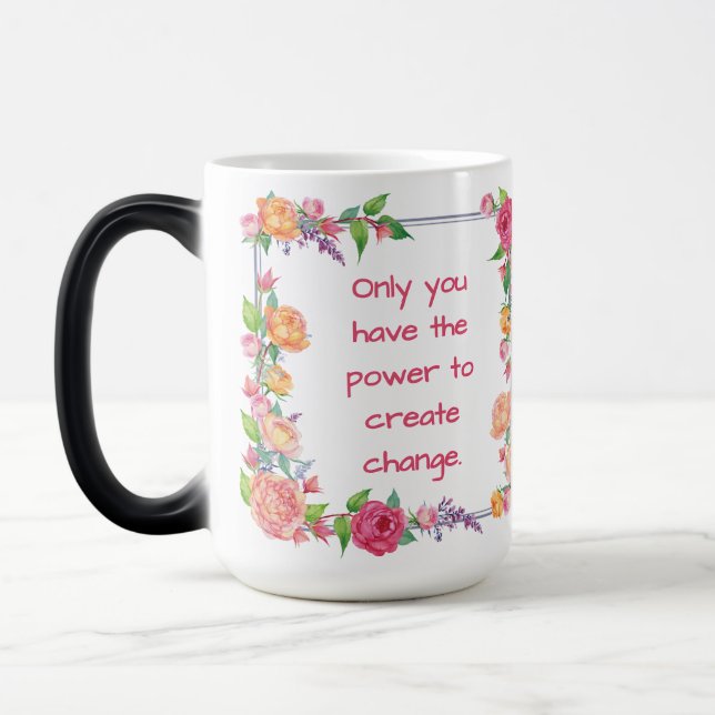 Only you have the power to create change magic mug (Left)