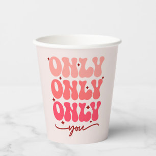 Only You Minimalist & Romantic Repeating Text Paper Cups