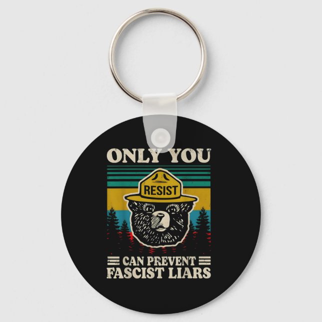 Only You Resist Can Prevent Fascist Liars  Key Ring (Front)