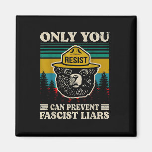 Only You Resist Can Prevent Fascist Liars Magnet
