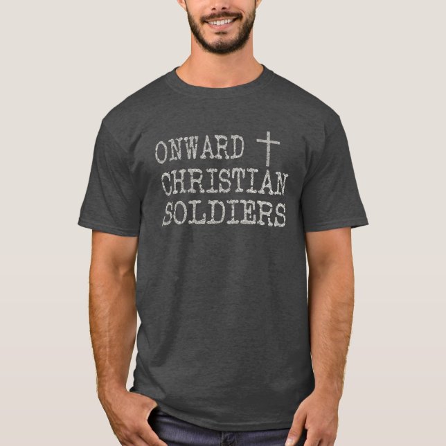 Onward Christian Soldiers Quote T-Shirt (Front)