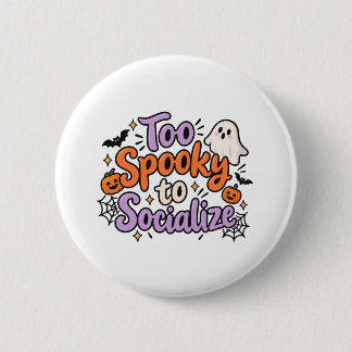 oo Spooky to Socialise Funny Halloween Design T-Sh 6 Cm Round Badge