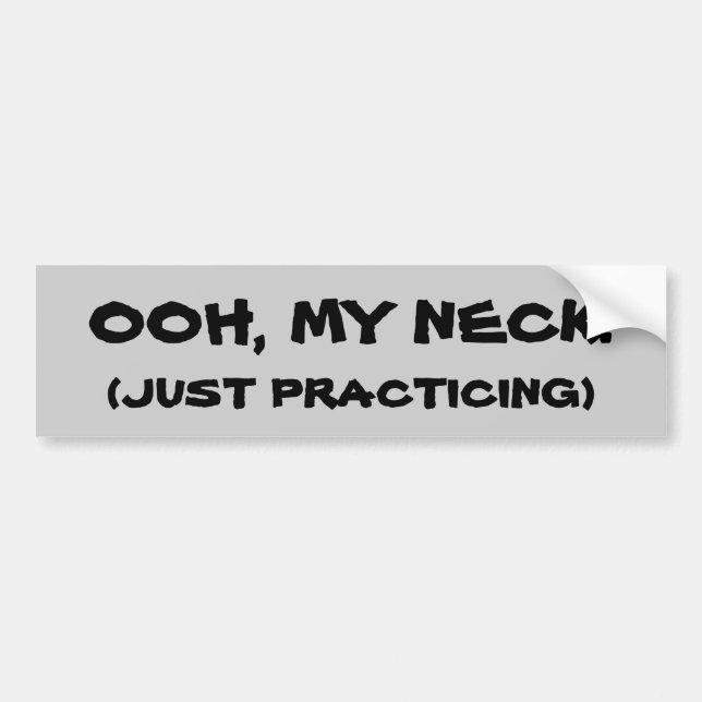 OOH, My Neck! Whiplash Lawsuit Bumper Sticker (Front)