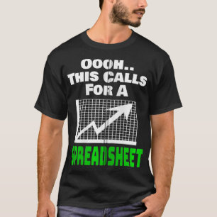 Ooh This Calls For a Spreadsheet Accountant CPA Ma T-Shirt