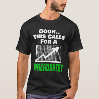 Ooh This Calls For A Spreadsheet Accountant CPA Ma T-Shirt