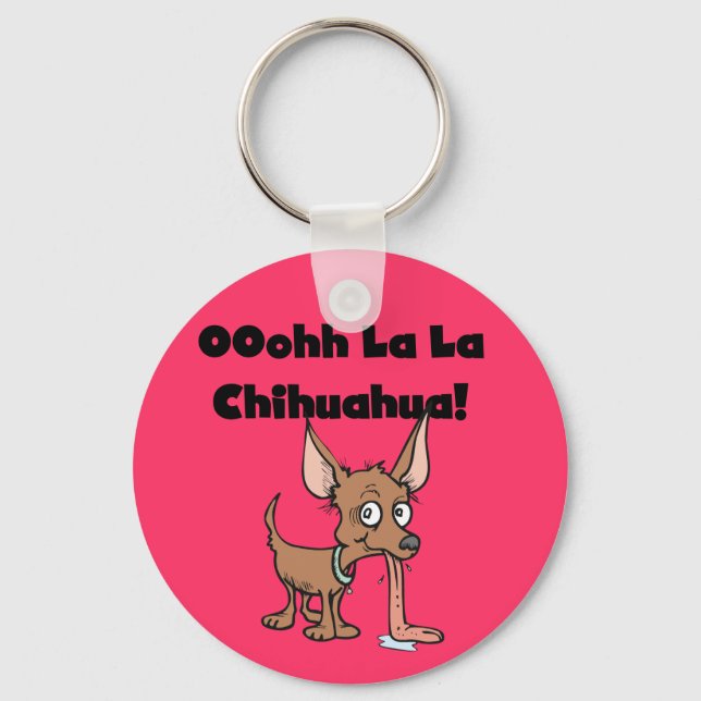Oohhh La La Chihuahua T-shirts and Gifts Key Ring (Front)