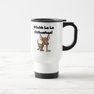 Oohhh La La Chihuahua T-shirts and Gifts Travel Mug