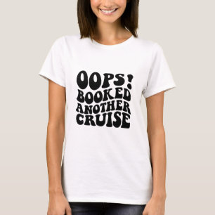 Oops Booked Another Cruise Retro Shirt 1