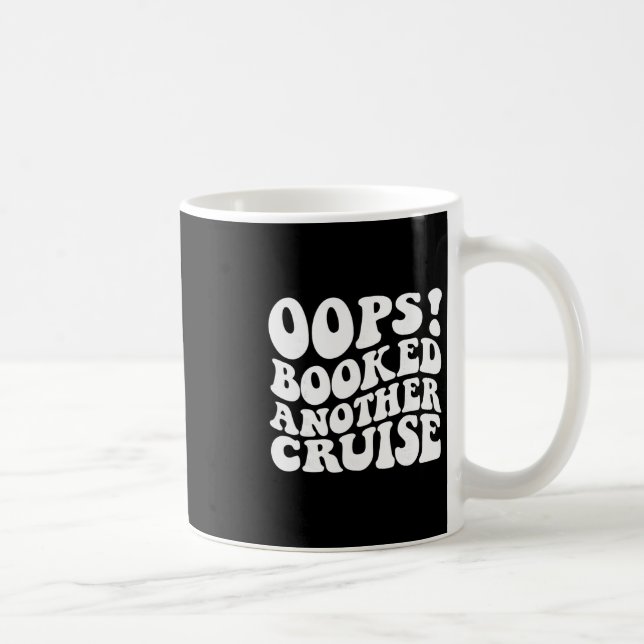 Oops Booked Another Cruise Retro Shirt  Coffee Mug (Right)