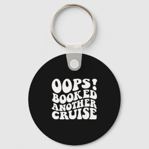 Oops Booked Another Cruise Retro Shirt Key Ring