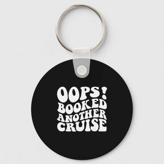 Oops Booked Another Cruise Retro Shirt  Key Ring (Front)