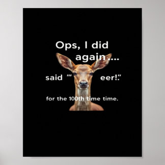 Oops Did It Again Said Oh Deer Many Times Funny Poster