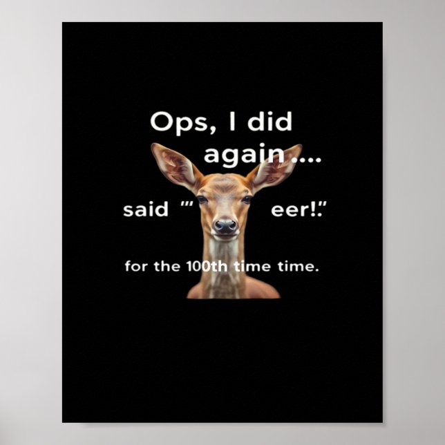 Oops Did It Again Said Oh Deer Many Times Funny  Poster (Front)