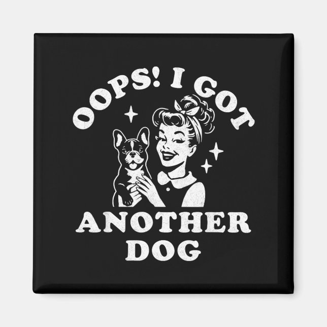 Oops Got Another Dog Rescue Moms Dog Frenchie Magnet (Front)
