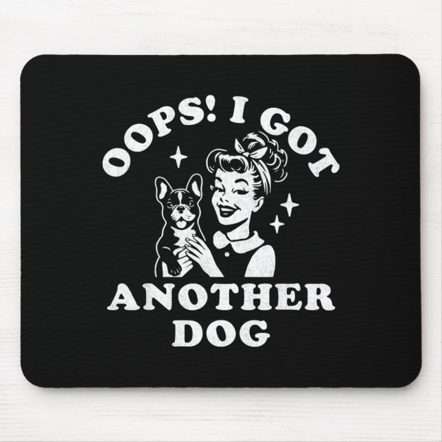 Oops Got Another Dog Rescue Moms Dog Frenchie Mouse Pad (Front)