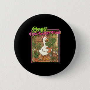 Oops! got another plant funny gardening humour for 6 cm round badge