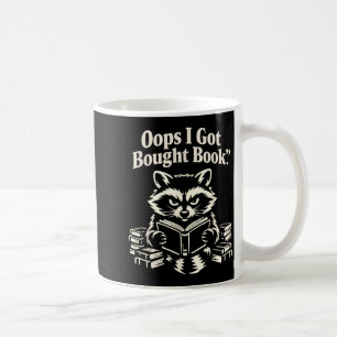 Oops Got Bought Book Funny Racoon Reading Coffee Mug