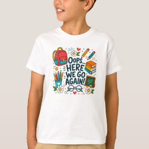 Oops... Here We Go Again Funny Back to School Desi T-Shirt