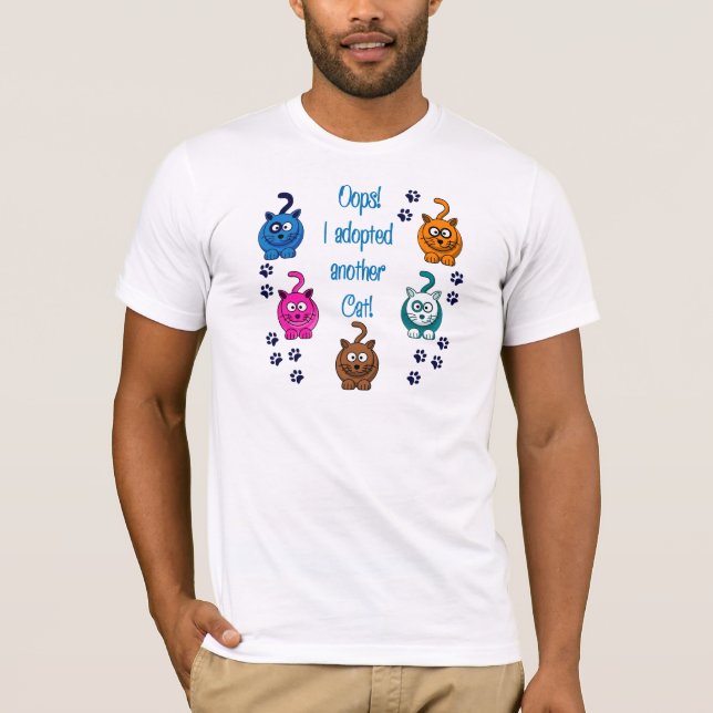 Oops!  I Adopted Another Cat! T-Shirt (Front)