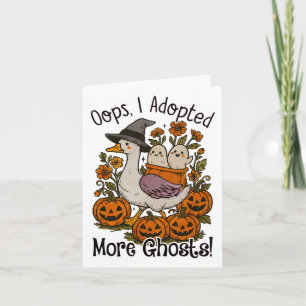 Oops I Adopted More Ghosts Funny Goose Halloween S Card