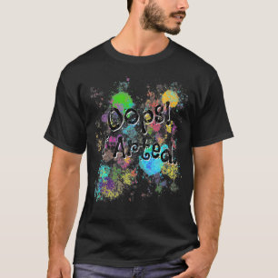Oops I Arted T-Shirt
