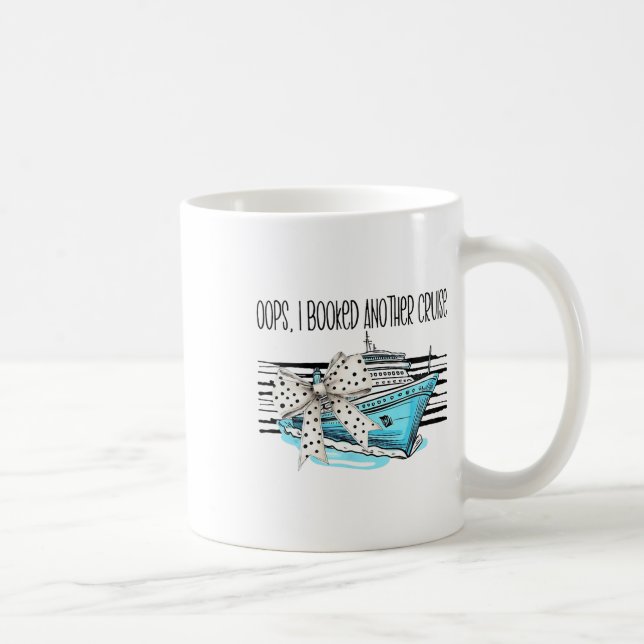 Oops I Booked Another Cruise  Coffee Mug (Right)
