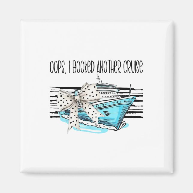 Oops I Booked Another Cruise  Magnet (Front)