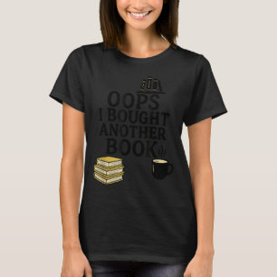 Oops I Bought Another Book, Funny Book Lover T-Shirt