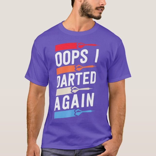 Oops I Darted Again Funny Dart Shirts For Men (Front)