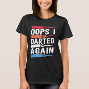 Oops I Darted Again Funny Dart Shirts For Men Leag