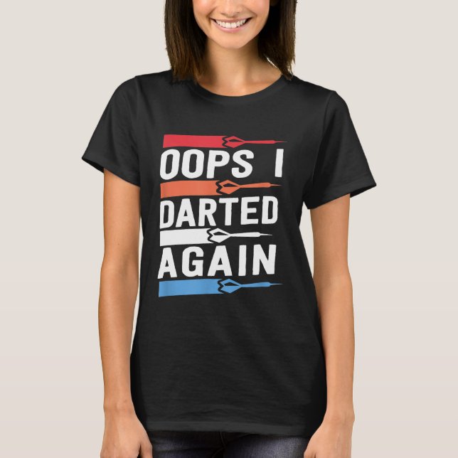 Oops I Darted Again Funny Dart Shirts For Men Leag (Front)