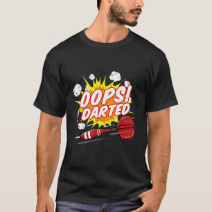 Oops I Darted Dart Team T-Shirt