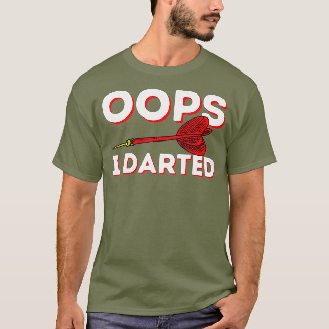 Oops I darted - Funny Darts Club  Dart Player T-Shirt (Front)