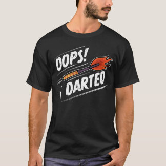 Oops I Darted - Funny Darts player - Dartboard T-Shirt
