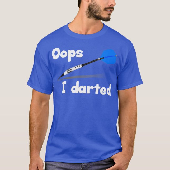 Oops I Darted Funny Darts T Shirt (Front)