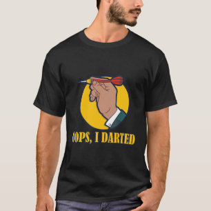 Oops I Darted - Gift For Darts Fans - Darts Gifts T-Shirt
