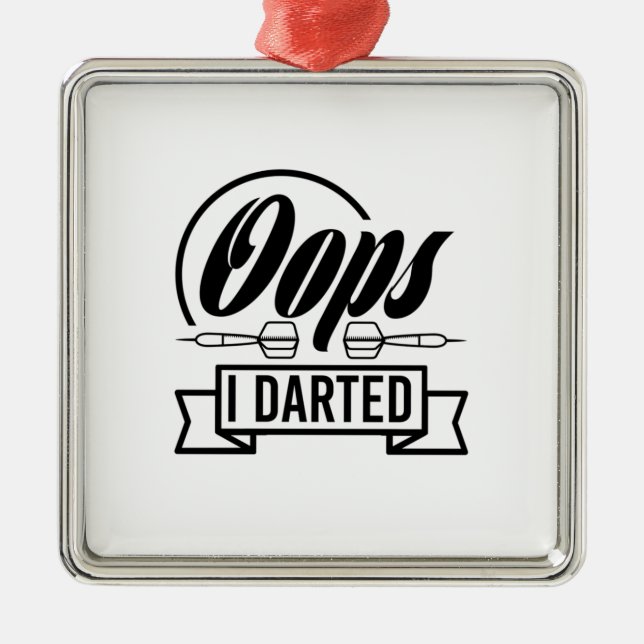Oops I Darted Metal Ornament (Front)