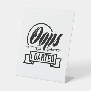 Oops I Darted Pedestal Sign