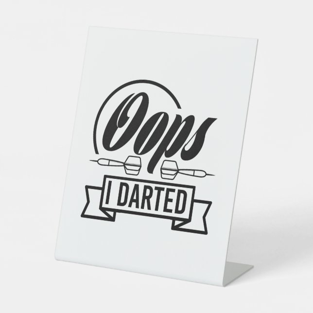 Oops I Darted Pedestal Sign (Front)