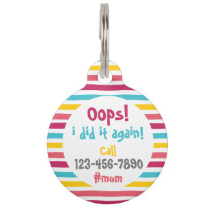 Oops I did it again! Call mum Funny Striped Candy Pet Tag