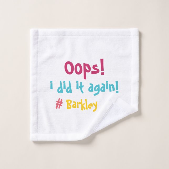 "Oops I did it again" Funny Colourful  Wash Cloth (Wash Cloth)