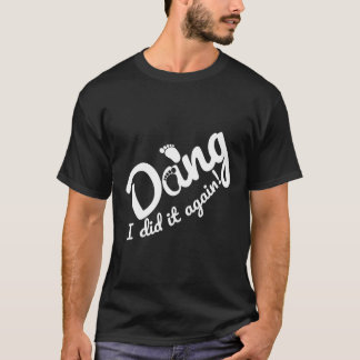 Oops I Did it Again Pregnancy Gift Idea for T-Shirt