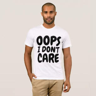 OOPS I DON'T CARE Funny T-shirts