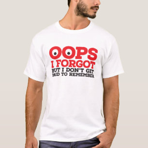 Oops I forgot T-Shirt