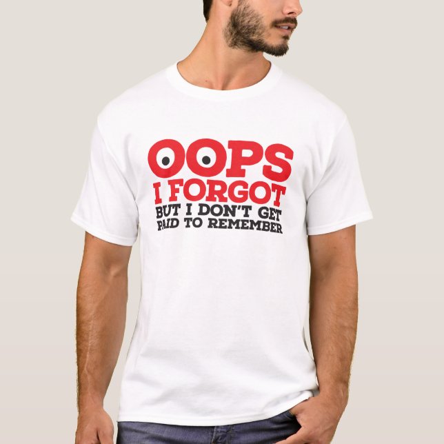 Oops I forgot T-Shirt (Front)