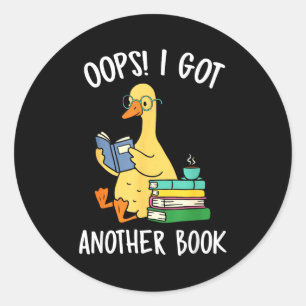 Oops i got another book funny goose reader classic round sticker