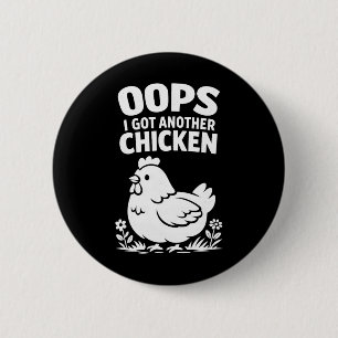 Oops I Got Another Chicken _1 6 Cm Round Badge