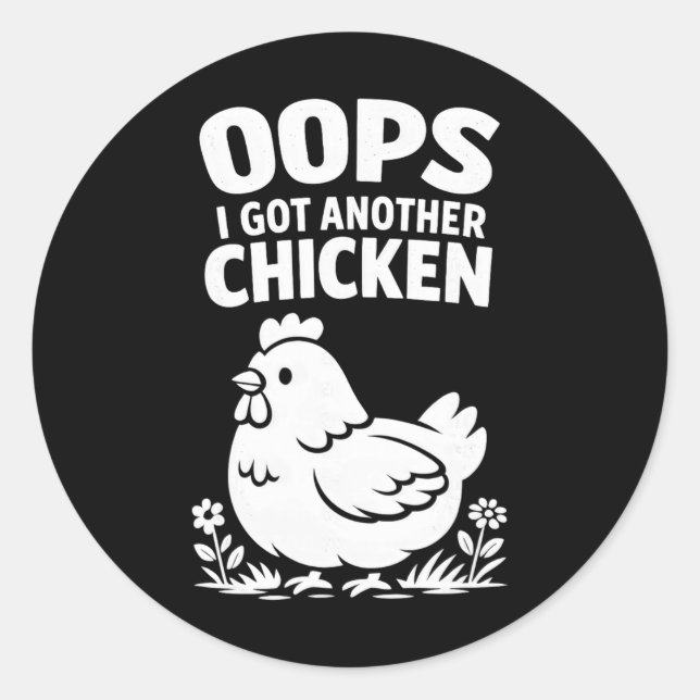 Oops I Got Another Chicken _1  Classic Round Sticker (Front)