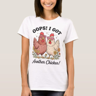Oops I Got Another Chicken _4 T-Shirt