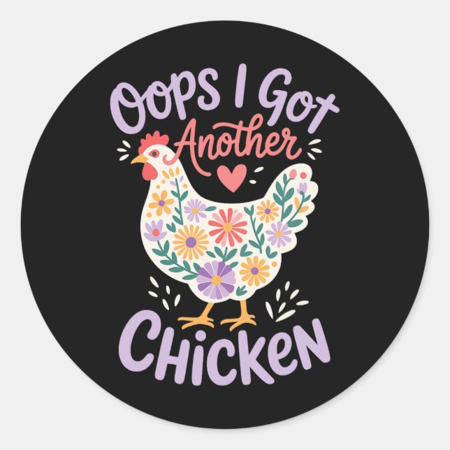 Oops I Got Another Chicken _6  Classic Round Sticker (Front)